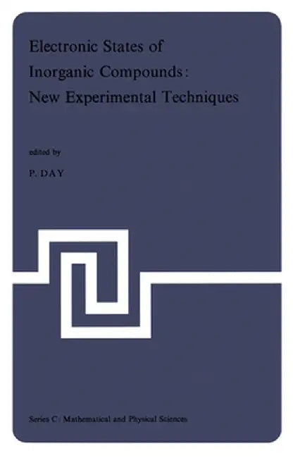 Electronic States of Inorganic Compounds: New Experimental Techniques: Lectures Presented at the NATO Advanced Study Institute Held at the Inorganic C by Peter R. Day