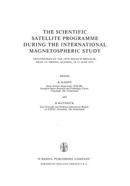 The Scientific Satellite Programme During the International Magnetospheric Study: Proceedings of the 10th Eslab Symposium, Held at Vienna, Austria, 10 by K. Knott