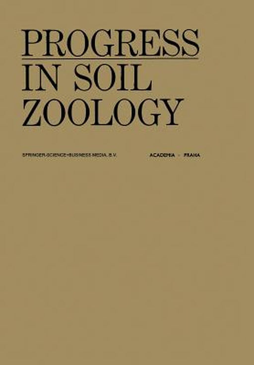 Progress in Soil Zoology: Proceedings of the 5th International Colloquium on Soil Zoology Held in Prague September 17-22, 1973 by J. Vanek