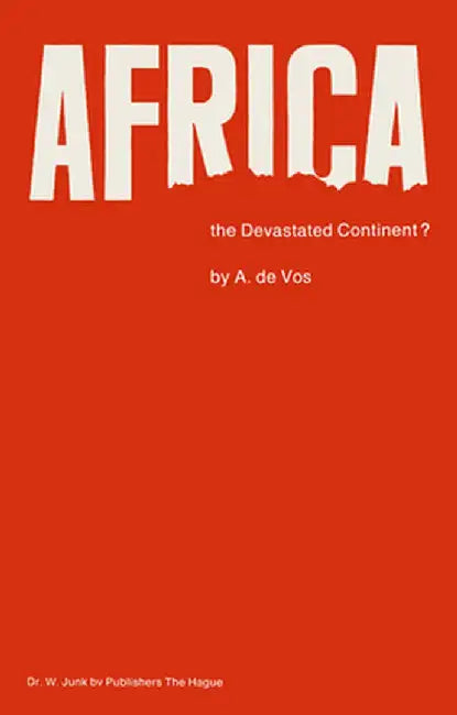 Africa, the Devastated Continent?: Man's Impact on the Ecology of Africa by A. De Vos