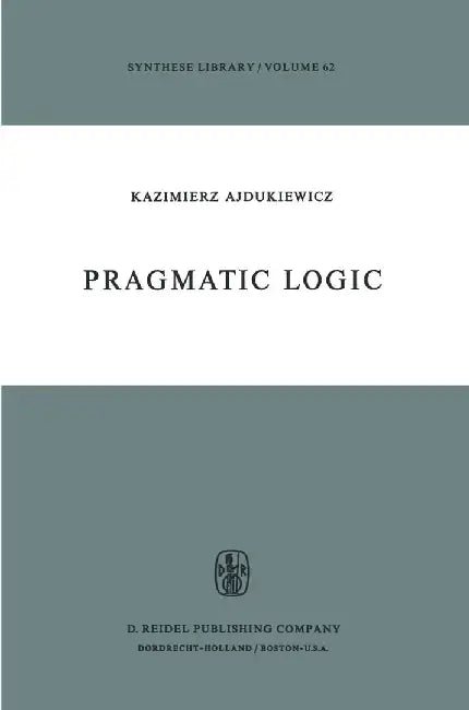 Pragmatic Logic by K. Ajdukiewicz