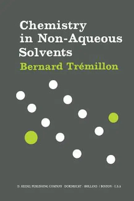 Chemistry in Non-Aqueous Solvents by B. Trémillon