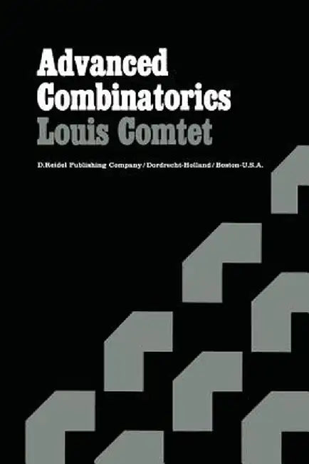 Advanced Combinatorics: The Art of Finite and Infinite Expansions by Louis Comtet