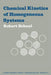 Chemical Kinetics of Homogeneous Systems by R. Schaal