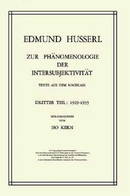 Zur Phänomenologie Der Intersubjektivität: Texte Aus Dem Nachlass Dritter Teil: 1929-1935 by Edmund Husserl, Kern