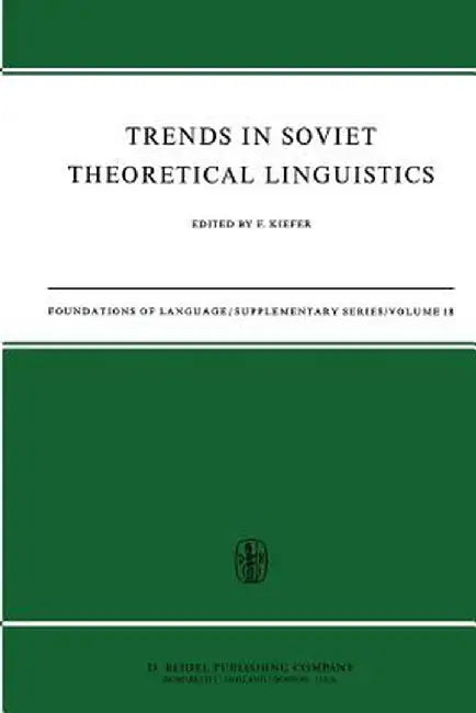 Trends in Soviet Theoretical Linguistics by F. Kiefer