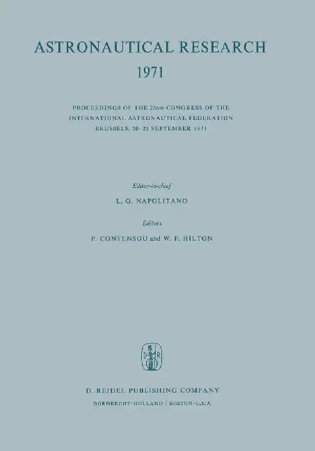 Astronautical Research 1971: Proceedings of the 22nd Congress of the International Astronautical Federation Brussels, 20-25 September 1971 by L. G. Napolitano