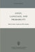 Logic, Language, and Probability: A Selection of Papers Contributed to Sections IV, VI, and XI of the Fourth International Congress for Logic, Methodo by R. Bogdan