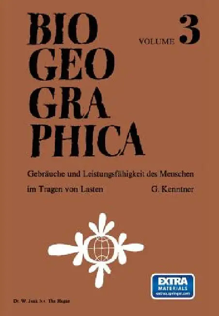 Gebräuche Und Leistungsfähigkeit Des Menschen Im Tragen Von Lasten: Eine Biogeographische Untersuchung by G. Kenntner