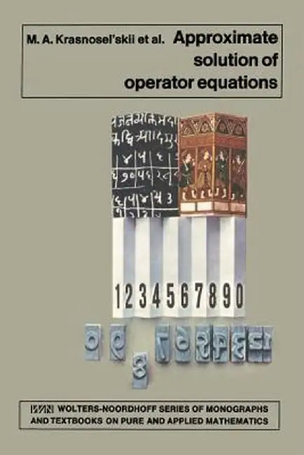 Approximate Solution of Operator Equations by M. A. Krasnosel'skii