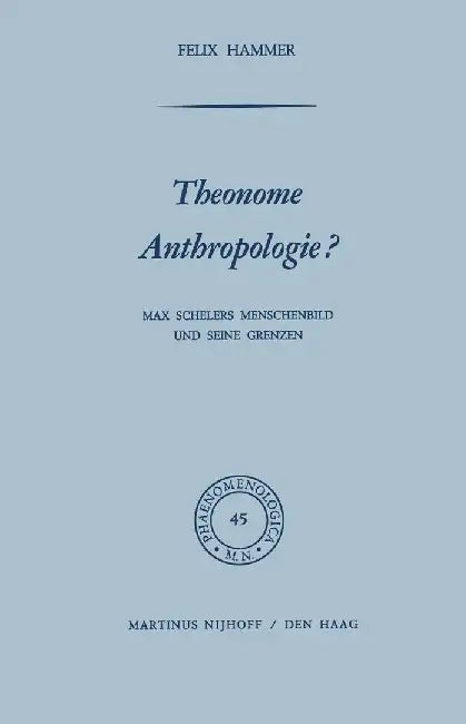 Theonome Anthropologie?: Max Schelers Menschenbild Und Seine Grenzen by F. Hammer
