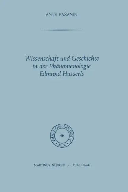Wissenschaft Und Geschichte in Der Phänomenologie Edmund Husserls by A. Pazanin