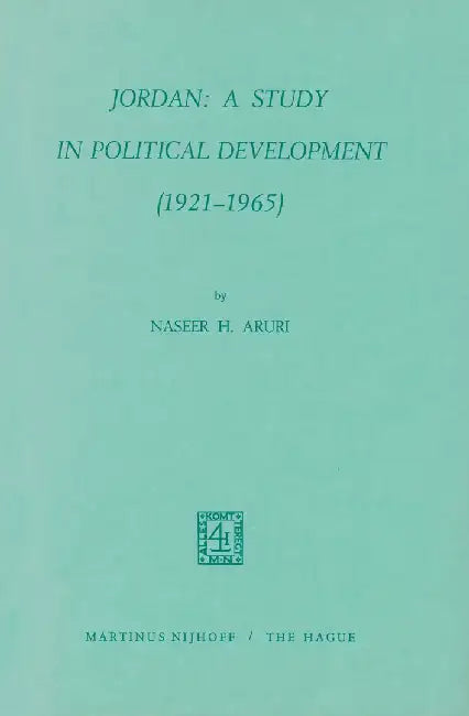 Jordan: A Study in Political Development (1921-1965) by N. H. Aruri