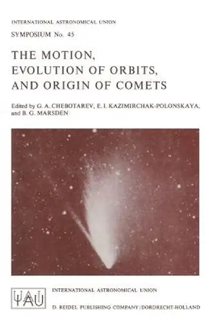 The Motion, Evolution of Orbits, and Origin of Comets by G. A. Chebotarev