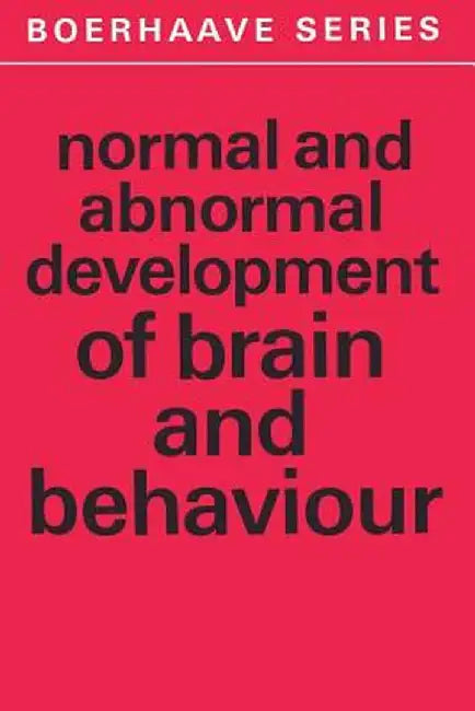 Normal and Abnormal Development of Brain and Behaviour by G. B. A. Stoelinga