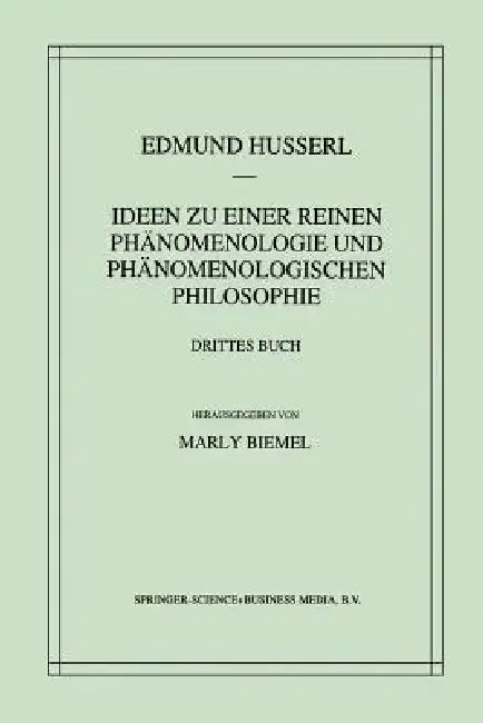 Ideen Zu Einer Reinen Phänomenologie Und Phänomenologischen Philosophie: Die Phänomenologie Und Die Fundamente Der Wissenschaften by Edmund Husserl, Marly Biemel