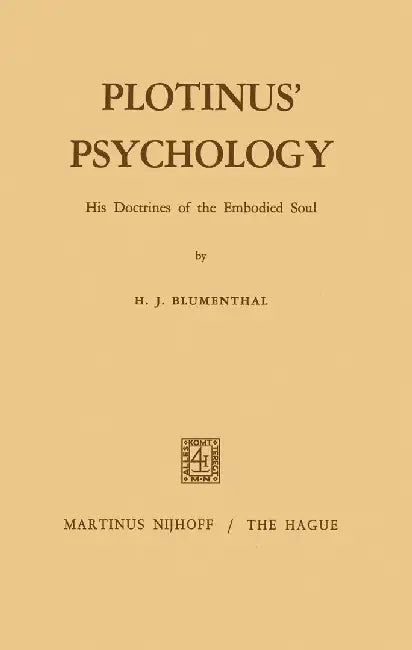 Plotinus' Psychology: His Doctrines of the Embodied Soul by H. J. Blumenthal