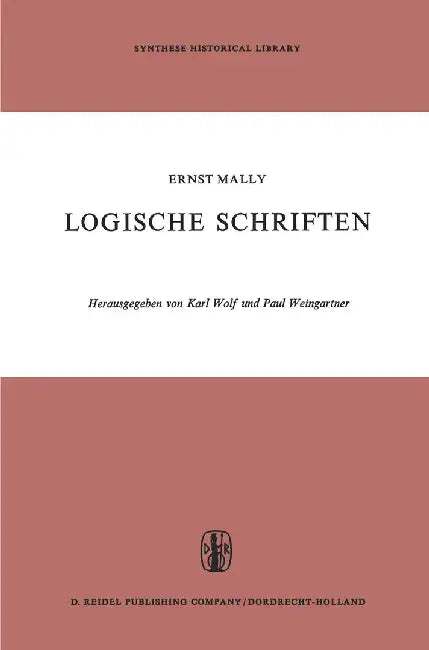 Logische Schriften: Grosses Logikfragment -- Grundgesetze Des Sollens by E. Mally