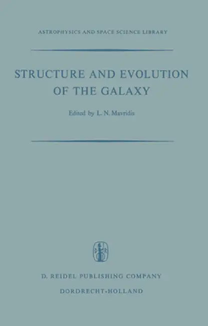 Structure and Evolution of the Galaxy: Proceedings of the NATO Advanced Study Institute Held in Athens, September 8-19, 1969 by L. N. Mavridis