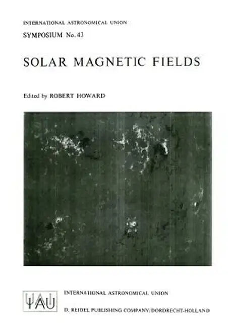 Solar Magnetic Fields by R. F. Howard