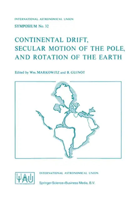Continental Drift, Secular Motion of the Pole, and Rotation of the Earth by Wm Markowitz