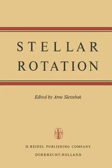 Stellar Rotation: Proceedings of the Iau Colloquium Held at the Ohio State University, Columbus, O., U.S.A., September 8-11, 1969 by A. Slettebak