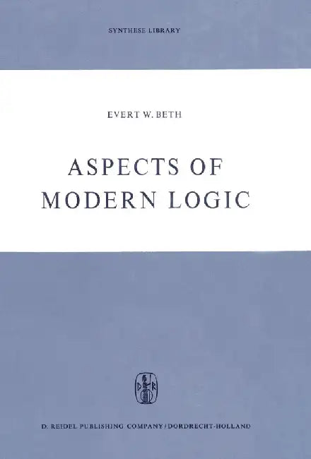 Aspects of Modern Logic by E. W. Beth