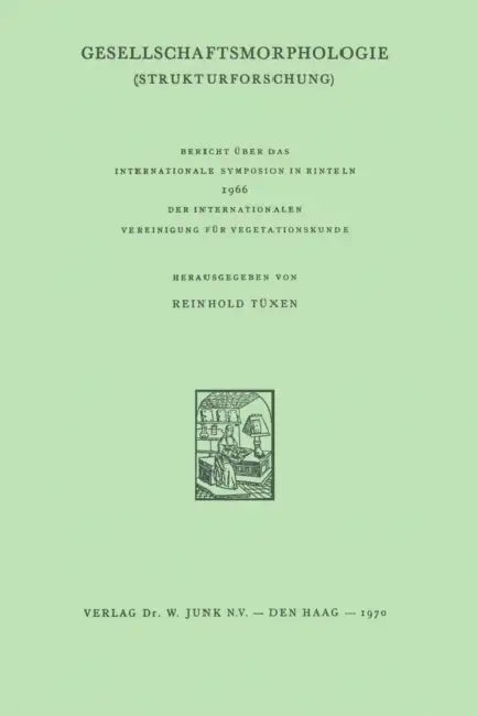 Gesellschaftsmorphologie: Strukturforschung by R. Tüxen
