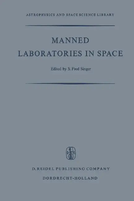 Manned Laboratories in Space: Second International Orbital Laboratory Symposium by S. F. Singer