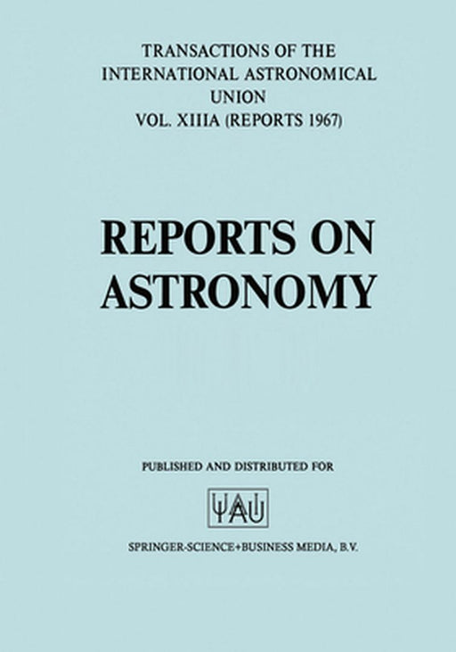 Reports on Astronomy/Proceedings of the Thirteenth General Assembly Prague 1967 by L. Perek