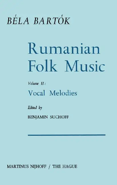 Rumanian Folk Music: Vocal Melodies by Bela Bartok