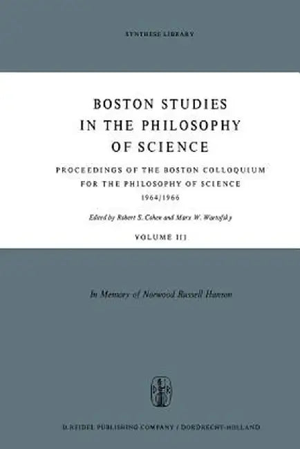 Proceedings of the Boston Colloquium for the Philosophy of Science 1964/1966: In Memory of Norwood Russell Hanson by Robert S. Cohen