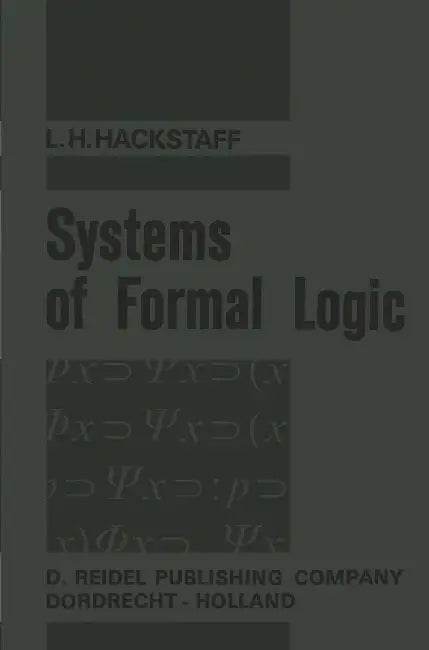 Systems of Formal Logic by L. H. Hackstaff