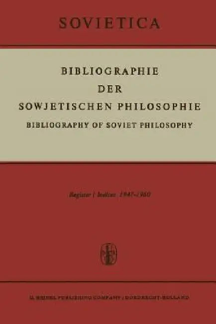 Bibliographie Der Sowjetischen Philosophie: Bibliography of Soviet Philosophy V by J. M. Bochenski, J. E. Blakeley