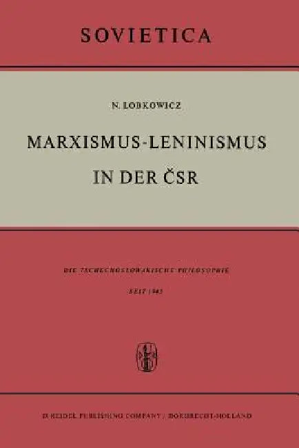 Marxismus-Leninismus in Der Čsr: Die Tschechoslowakische Philosophie Seit 1945 by Nikolaus Lobkowicz
