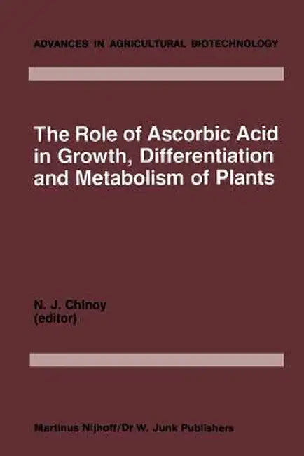 The Role of Ascorbic Acid in Growth, Differentiation and Metabolism of Plants by N. J. Chinoy