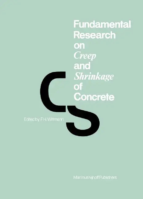 Fundamental Research on Creep and Shrinkage of Concrete by F. H. Wittmann