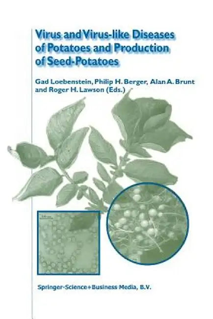Virus and Virus-Like Diseases of Potatoes and Production of Seed-Potatoes by Gad Loebenstein