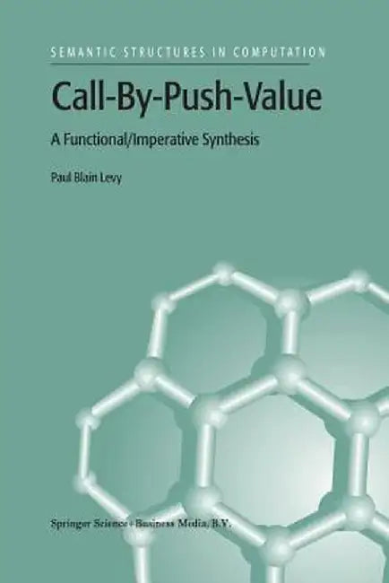 Call-By-Push-Value: A Functional/Imperative Synthesis by P. B. Levy