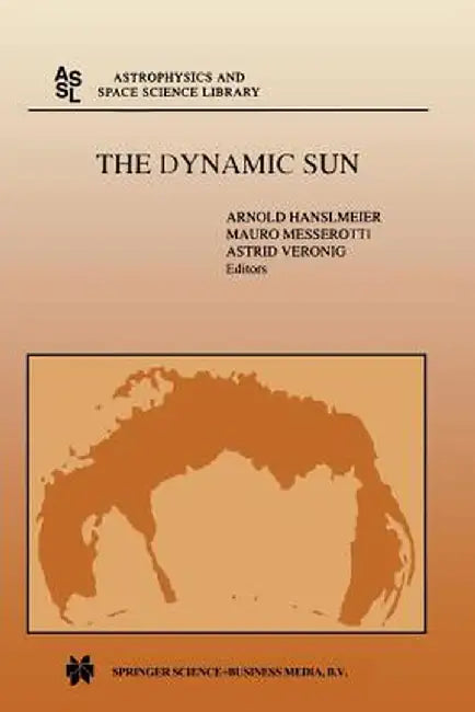 The Dynamic Sun: Proceedings of the Summerschool and Workshop Held at the Solar Observatory, Kanzelhöhe, Kärnten, Austria, August 30-September 10, 199 by A. Hanslmeier