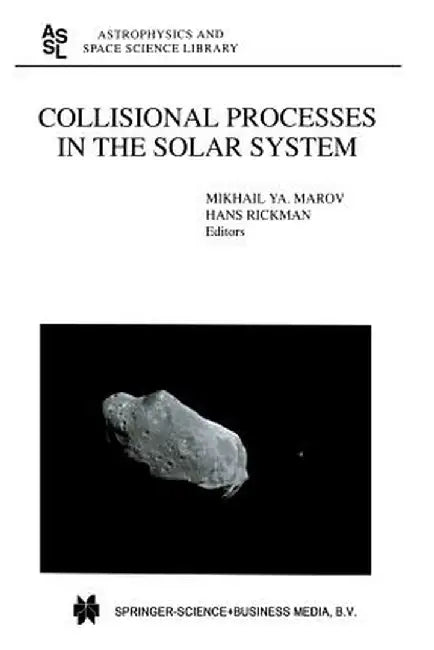 Collisional Processes in the Solar System by Mikhail Ya Marov