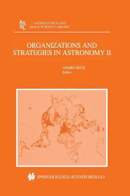 Organizations and Strategies in Astronomy: Volume II by Andre Heck
