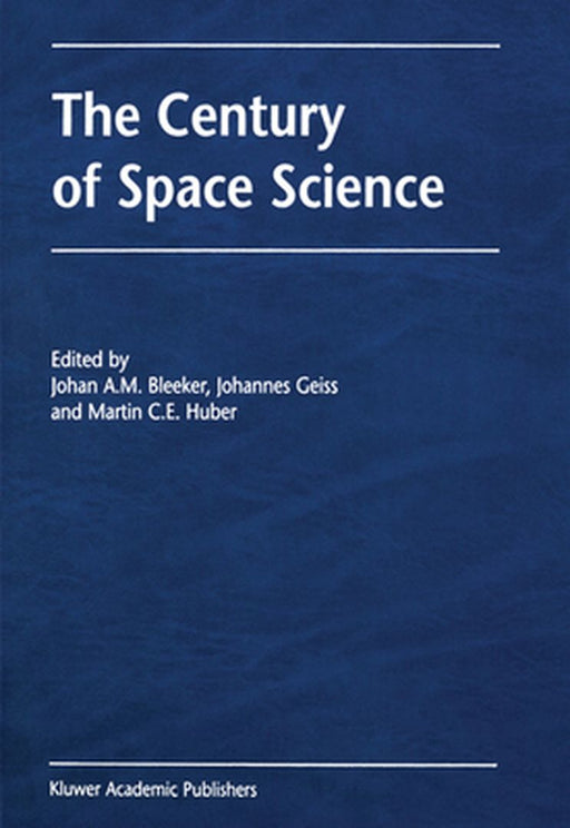 The Century of Space Science by J. A. Bleeker