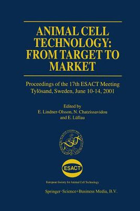 Animal Cell Technology: From Target to Market: Proceedings of the 17th Esact Meeting Tylösand, Sweden, June 10-14, 2001 by E. Lindner-Olsson