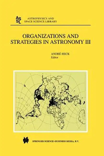 Organizations and Strategies in Astronomy: Volume III by Andre Heck
