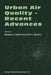 Urban Air Quality -- Recent Advances: Proceedings of the Third International Conference on Urban Air Quality -- Measurement, Modeling and Management L by Ranjeet S. Sokhi