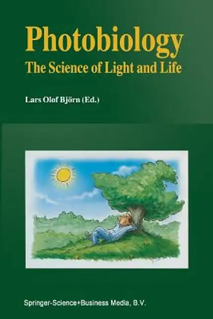 Photobiology: The Science of Light and Life by Lars Olof Björn