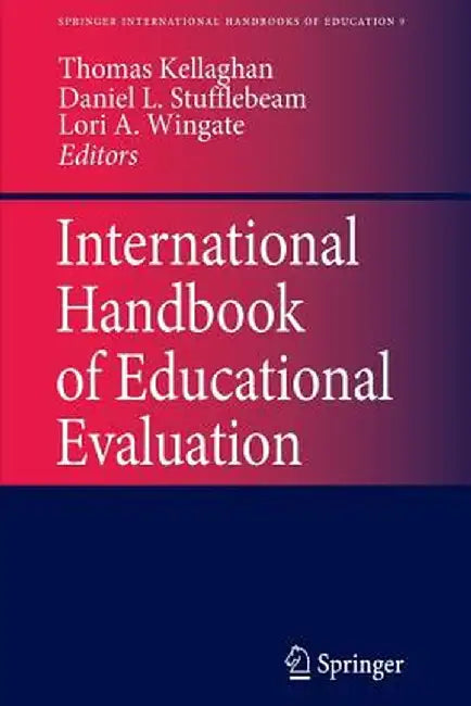 International Handbook of Educational Evaluation: Part One: Perspectives / Part Two: Practice by T. Kellaghan