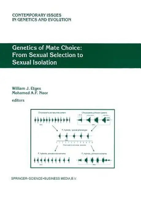 Genetics of Mate Choice: From Sexual Selection to Sexual Isolation by W. J. Etges