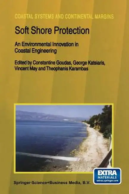 Soft Shore Protection: An Environmental Innovation in Coastal Engineering by Constantine Goudas